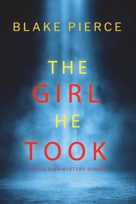The Girl He Took (A Paige King FBI Suspense ThrillerBook 3)