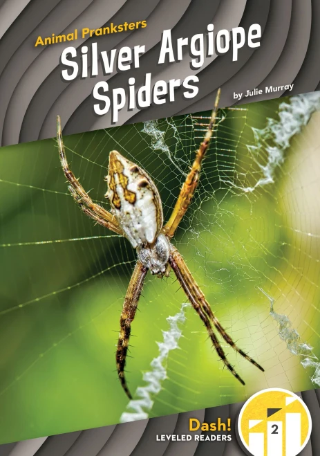 Silver Argiope Spiders (Animal Pranksters: Dash! Leveled Readers, Level 2)
