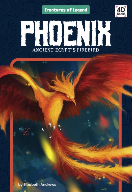 Phoenix: Ancient Egypt's Firebird (Creatures of Legend)