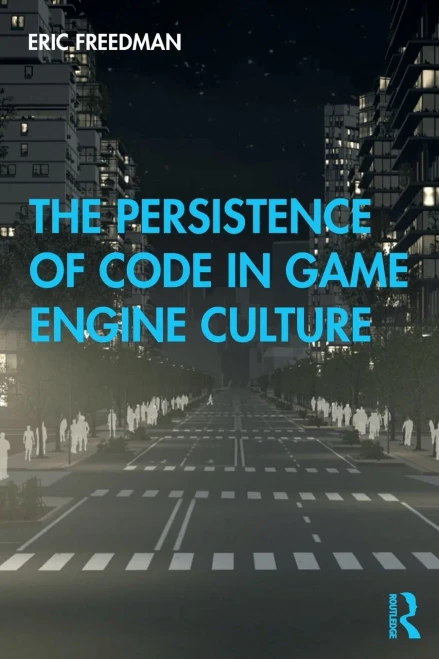 The Persistence of Code in Game Engine Culture - 9781138353398