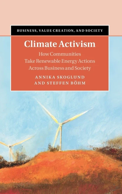 Climate Activism: How Communities Take Renewable Energy Actions Across Business and Society (Business, Value Creation, and Society)