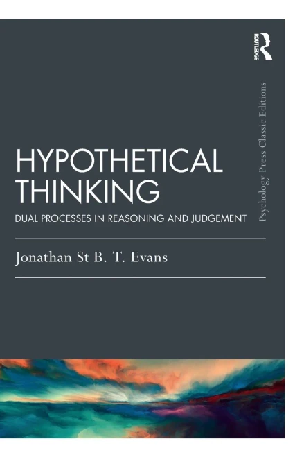 Hypothetical Thinking: Dual Processes in Reasoning and Judgement (9780367423636)