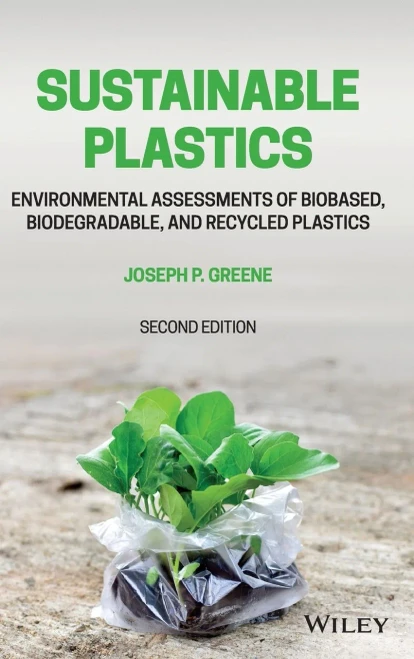 Sustainable Plastics: Environmental Assessments of Biobased, Biodegradable, and Recycled Plastics - 9781119882060