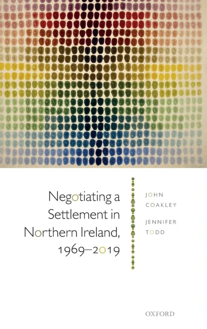 Negotiating a Settlement in Northern Ireland: From Sunningdale to St Andrews