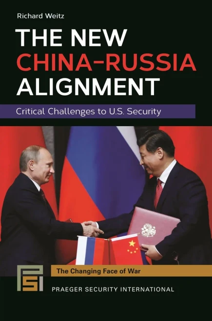 The New China-Russia Alignment: Critical Challenges to U.S. Security (Praeger Security International)