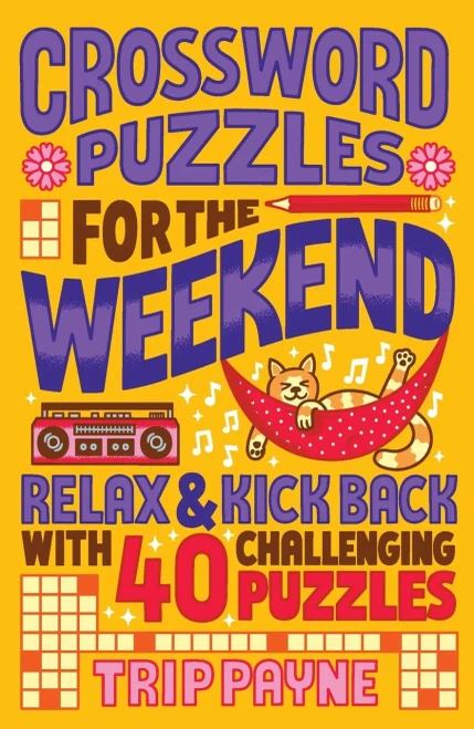 Crossword Puzzles for the Weekend: Relax & Kick Back with 40 Challenging Puzzles