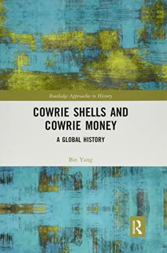 Cowrie Shells and Cowrie Money: A Global History (Routledge Approaches to History)