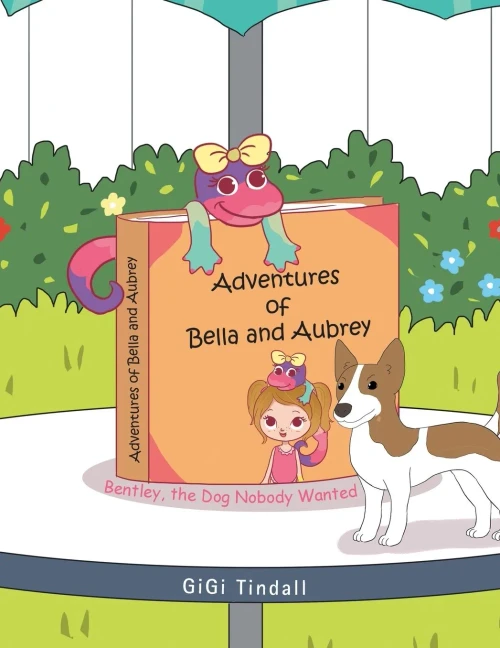 Adventures of Bella and Aubrey: Bentley, the Dog Nobody Wanted