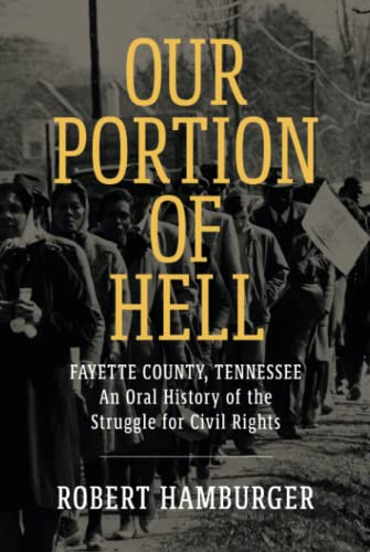 Our Portion of Hell: Fayette County, Tennessee: An Oral History of the Struggle for Civil Rights