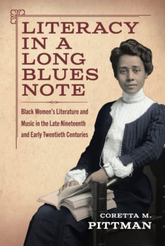 Literacy in a Long Blues Note: Black Womens Literature and Music in the Late Nineteenth and Early Twentieth Centuries (Margaret Walker Alexander Series in African American Studies)