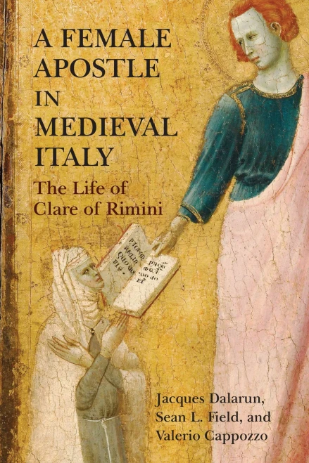 A Female Apostle in Medieval Italy: The Life of Clare of Rimini (The Middle Ages Series) - 9781512823042