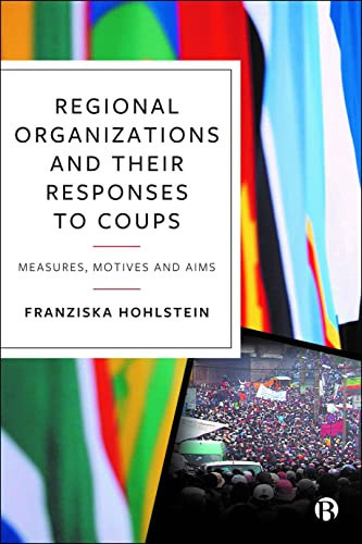 Regional Organizations and Their Responses to Coups: Measures, Motives and Aims