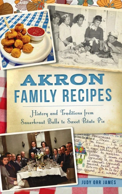 Akron Family Recipes: History and Traditions from Sauerkraut Balls to Sweet Potato Pie (American Palate)