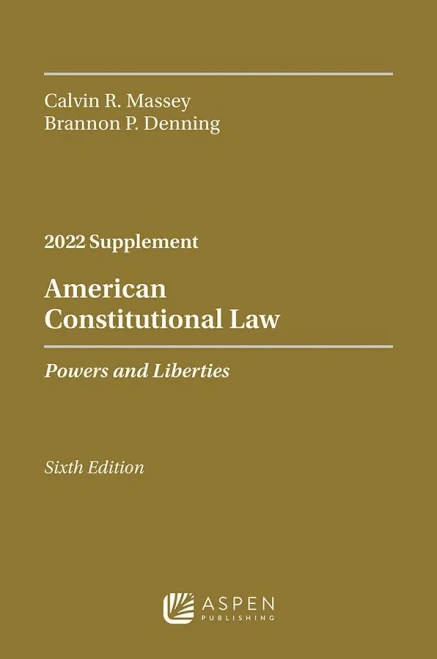 American Constitutional Law: Powers and Liberties, 2022 Case Supplement (Supplements)