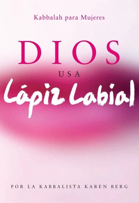 Dios Usa Lapiz Labial: God Wears Lipstick (Kabbalah Para Mujeres) (Spanish Edition)