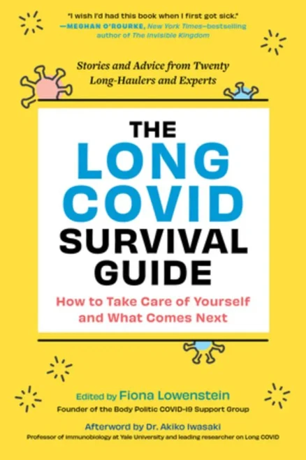 The Long COVID Survival Guide: How to Take Care of Yourself and What Comes Next?Stories and Advice from Twenty Long-Haulers and Experts