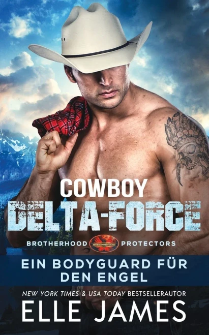 Cowboy Delta-Force: Ein Bodyguard für den Engel (Brotherhood Protectors Reihe) (German Edition)