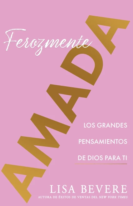Ferozmente amada: Los grandes pensamientos de Dios para ti (Spanish Edition)
