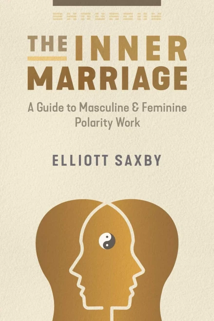 The Inner Marriage: A Guide to Masculine and Feminine Polarity Work