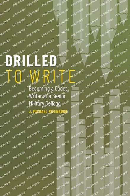 Drilled to Write: Becoming a Cadet Writer at a Senior Military College (Volume 1)