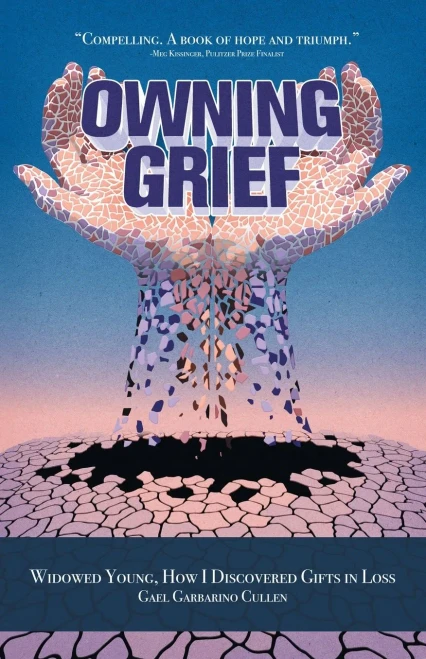Owning Grief: Widowed Young, How I Discovered Gifts in Loss
