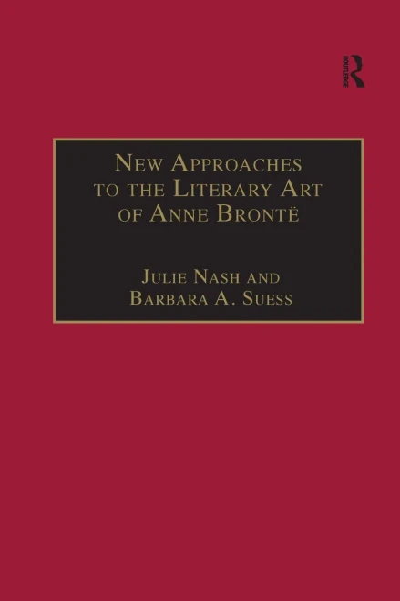 New Approaches to the Literary Art of Anne Bronte (Nineteenth Century)