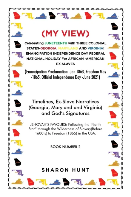 My View Celebrating Juneteenth With Three Colonial States-georgia, Maryland and Virginia!: Emancipation Independence Day Federal National Holiday for ... -1865, Official Independence Day -june 2021