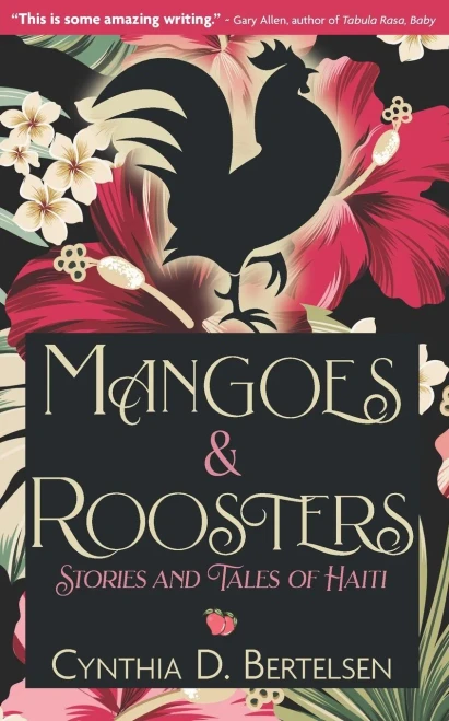 Mangoes & Roosters: Stories and Tales of Haiti