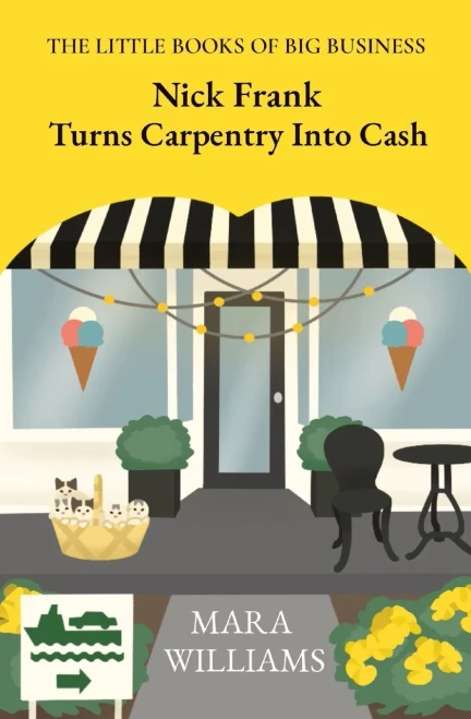 Nick Frank Turns Carpentry Into Cash (The Little Books of Big Business)