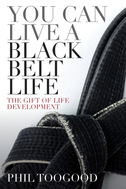 You Can Live a Black Belt Life: The Gift of Life Development