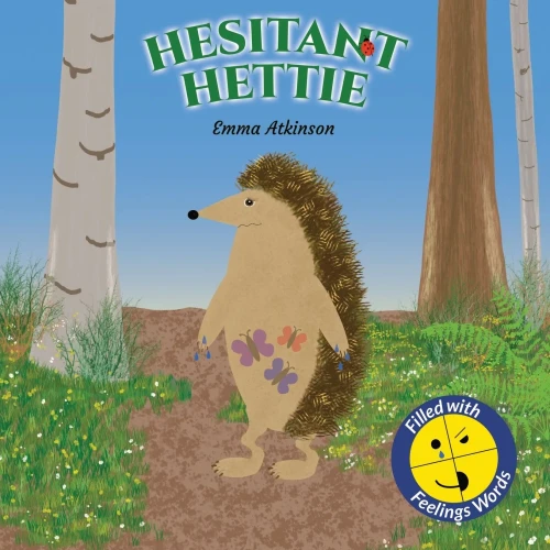 Hesitant Hettie - A childrens book full of feelings: A story to help children talk about worry and being brave
