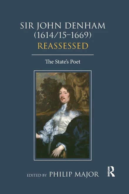 Sir John Denham (1614/15-1669) Reassessed: The State's Poet