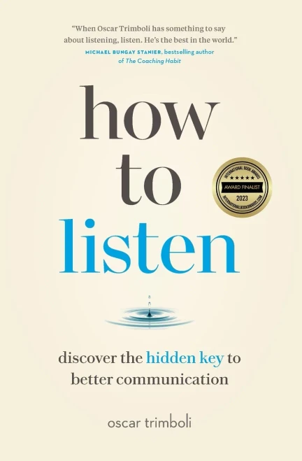 How to Listen: Discover the Hidden Key to Better Communication