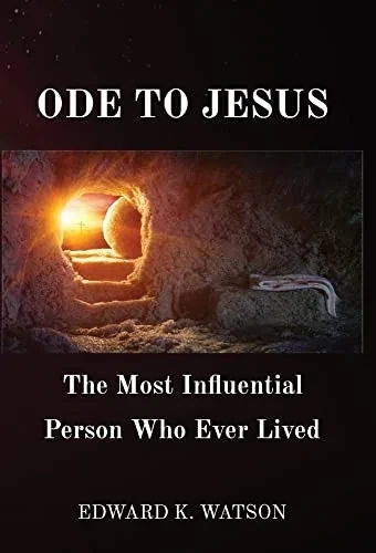Ode to Jesus: The Most Influential Person Who Ever Lived