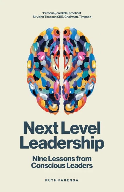 Next Level Leadership: Nine lessons from conscious leaders