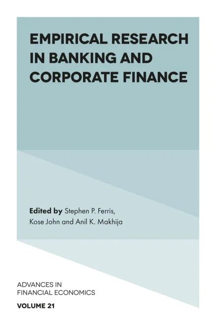 Empirical Research in Banking and Corporate Finance (Advances in Financial Economics, 21)