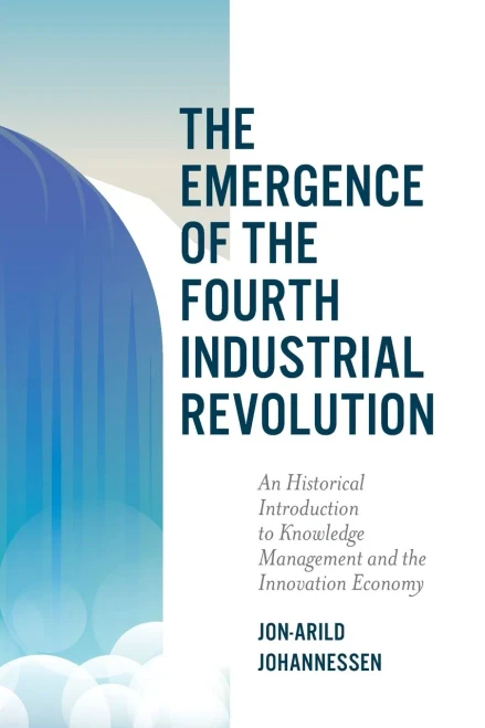 The Emergence of the Fourth Industrial Revolution: An Historical Introduction to Knowledge Management and the Innovation Economy