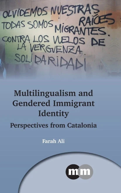 Multilingualism and Gendered Immigrant Identity: Perspectives from Catalonia (Multilingual Matters, 174) - 9781800412071