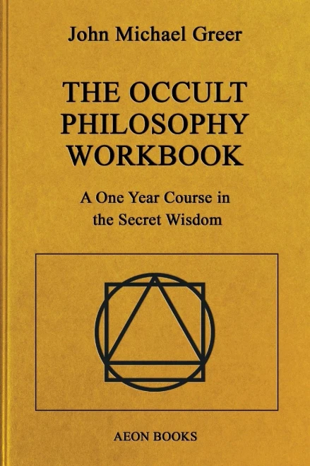 The Occult Philosophy Workbook: A One Year Course in the Secret Wisdom