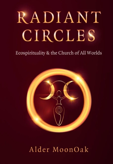 Radiant Circles: Ecospirituality & the Church of All Worlds (Paganism & Shamanism)
