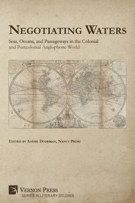 Negotiating Waters: Seas, Oceans, and Passageways in the Colonial and Postcolonial Anglophone World (Literary Studies)
