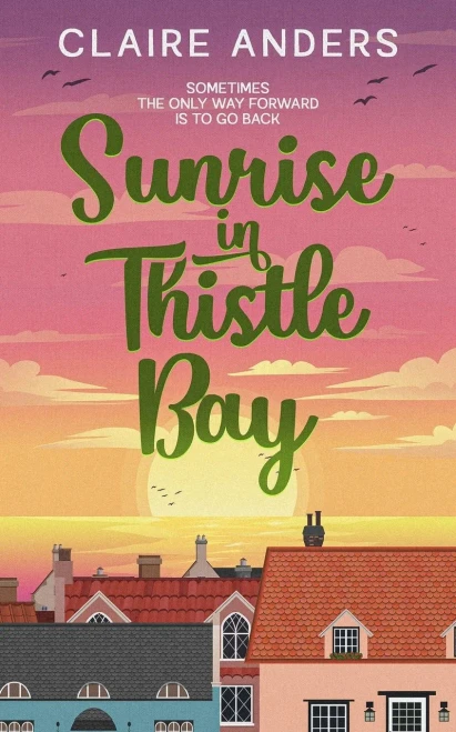 Sunrise in Thistle Bay: An uplifting small-town romance