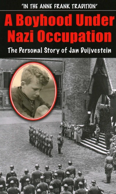 A Boyhood Under Nazi Occupation: The Personal Story of Jan Duijvestein