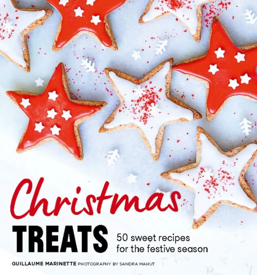 Christmas Treats: 50 recipes to enchant your holiday meals
