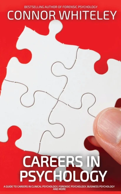 Careers In Psychology: A Guide To Careers In Clinical Psychology, Forensic Psychology, Business Psychology and More (Introductory)