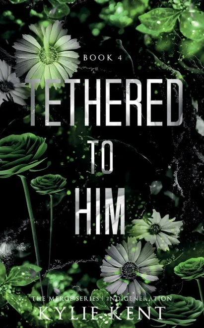 Tethered To Him: A Second Chance Romance (The Merge Series Second Generation)