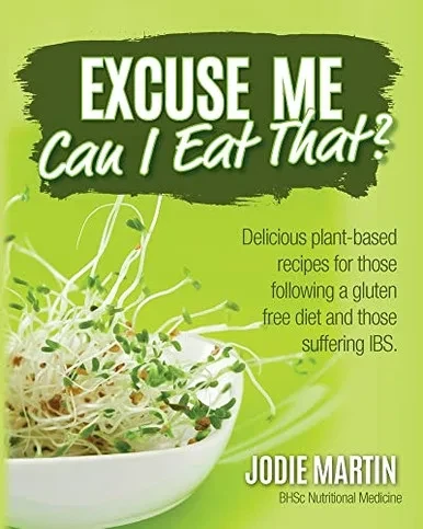 Excuse Me, Can I Eat That?: Delicious Plant-Based Recipes for Those Following a Gluten-Free Diet and Those Suffering IBS