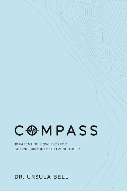 COMPASS: 10 Parenting Principles for Guiding Girls into Becoming Adults