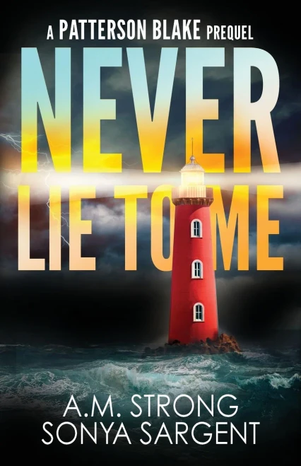 Never Lie To Me: A Patterson Blake FBI Mystery Prequel (Patterson Blake FBI Mystery Thriller Series)