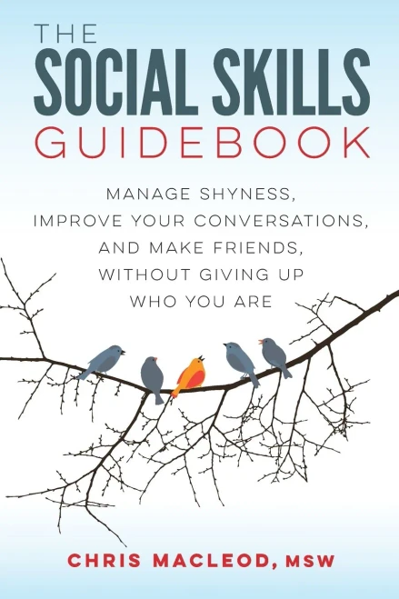 The Social Skills Guidebook: Manage Shyness, Improve Your Conversations, and Make Friends, Without Giving Up Who You Are